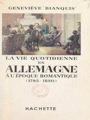 cover image of La vie quotidienne en Allemagne à l'époque romantique, 1795-1830
